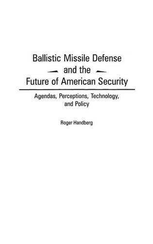 Паперова книга «Ballistic Missile Defense and the Future of American Security: Agendas, Perceptions, Technology, and Policy», автор Роджер Гандберг - фото №1