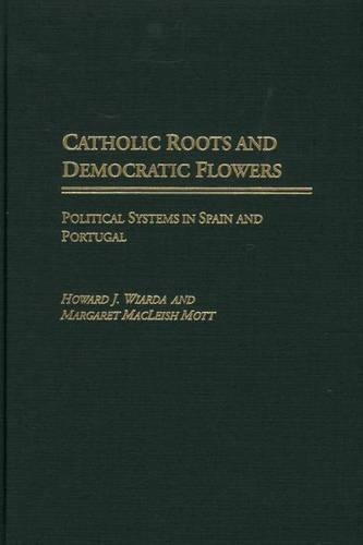 Бумажная книга «Catholic Roots and Democratic Flowers: Political Systems in Spain and Portugal», авторов Говард Дж. Виарда, Маргарет Маклиш Мотт - фото №1