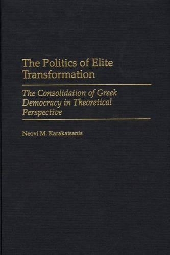 Бумажная книга «The Politics of Elite Transformation: The Consolidation of Greek Democracy in Theoretical Perspective», автор Неови Каракацанис - фото №1