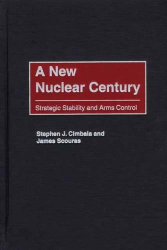Паперова книга «A New Nuclear Century: Strategic Stability and Arms Control», авторів Джеймс Скурас, Стівен Дж. Цимбала - фото №1