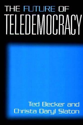 Паперова книга «The Future of Teledemocracy», авторів Криста Д. Слэйтон, Тед Беккер - фото №1