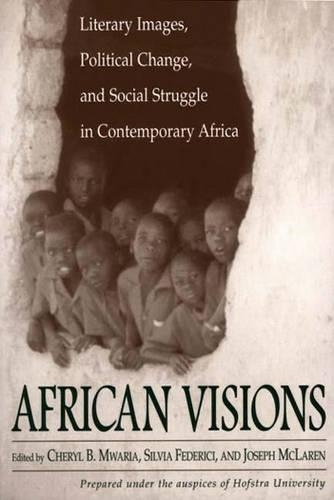 Бумажная книга «African Visions: Literary Images, Political Change, and Social Struggle in Contemporary Africa», авторов Шерил Мвария, Джозеф Макларен - фото №1