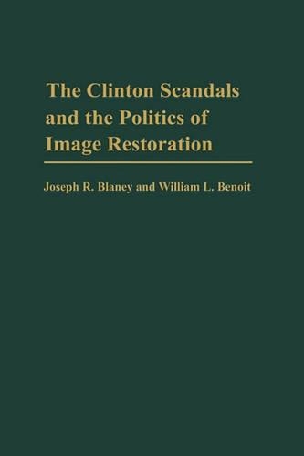 Бумажная книга «The Clinton Scandals and the Politics of Image Restoration», авторов Джозеф Р. Блейни, Уильям Л. Бенуа - фото №1
