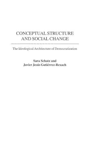 Паперова книга «Conceptual Structure and Social Change: The Ideological Architecture of Democratization», авторів Хав'єр Хесус Гутьєррес-Рексач, Сара Шац - фото №1