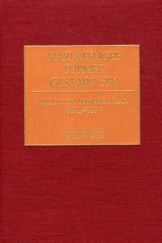 Бумажная книга «Nazi Refugee Turned Gestapo Spy: The Life of Hans Wesemann, 1895-1971», авторов Джеймс Дж. Барнс, Пэйшенс П. Барнс - фото №1