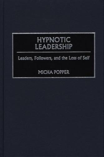 Бумажная книга «Hypnotic Leadership: Leaders, Followers, and the Loss of Self», автор Миха Поппер - фото №1