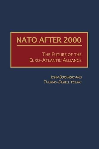Бумажная книга «NATO After 2000: The Future of the Euro-Atlantic Alliance», авторов Джон Боравски, Томас-Дарелл Янг - фото №1
