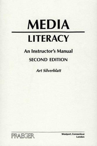 Бумажная книга «Media Literacy: An Instructor's Manual, 2nd Edition», автор Арт Сильверблат - фото №1
