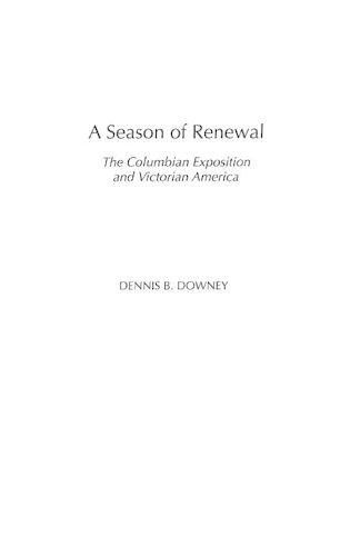 Бумажная книга «A Season of Renewal: The Columbian Exposition and Victorian America», автор Деннис Б. Дауни - фото №1