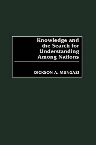 Бумажная книга «Knowledge and the Search for Understanding Among Nations», автор Диксон Мунгази - фото №1