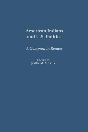 Бумажная книга «American Indians and U.S. Politics: A Companion Reader», автор Джон Мейер - фото №1