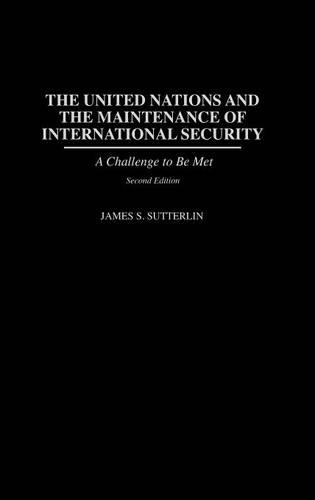 Бумажная книга «The United Nations and the Maintenance of International Security: A Challenge to be Met, 2nd Edition», автор Джеймс С. Саттерлин - фото №1