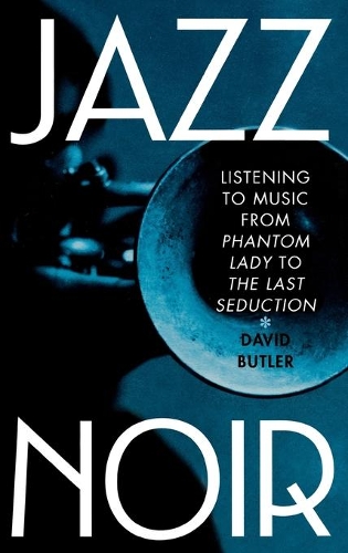 Бумажная книга «Jazz Noir: Listening to Music from "Phantom Lady" to "The Last Seduction"», автор Дэвид Батлер - фото №1