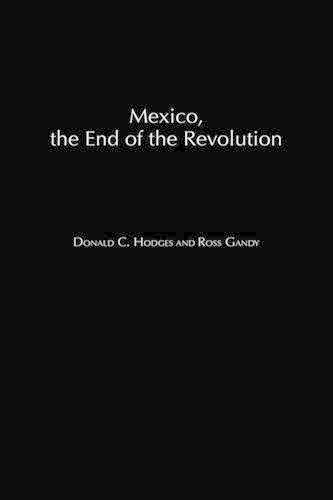 Паперова книга «Mexico, the End of the Revolution», авторів Дональд К. Ходжес, Росс Ганді - фото №1