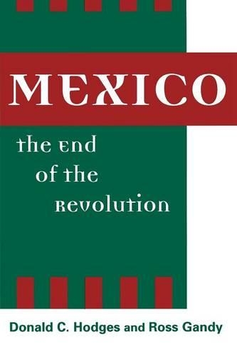 Бумажная книга «Mexico, the End of the Revolution», авторов Дональд К. Ходжес, Росс Гэнди - фото №1