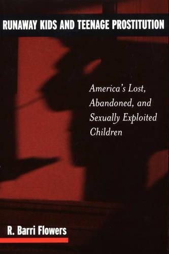 Paper book «Runaway Kids and Teenage Prostitution: America's Lost, Abandoned, and Sexually Exploited Children», author R. Barri Flowers - фото №1