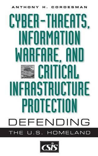 Бумажная книга «Cyber-threats, Information Warfare, and Critical Infrastructure Protection: Defending the U.S. Homeland», автор Энтони Х. Кордесман - фото №1