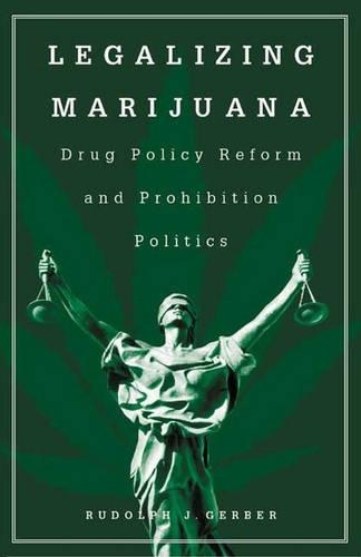 Паперова книга «Legalizing Marijuana: Drug Policy Reform and Prohibition Politics», автор Рудольф Й. Гербер - фото №1