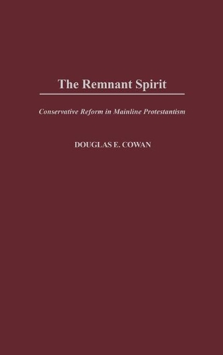 Бумажная книга «The Remnant Spirit: Conservative Reform in Mainline Protestantism», автор Дуглас Э. Коуэн - фото №1