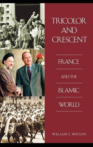 Бумажная книга «Tricolor and Crescent: France and the Islamic World», автор Уильям Э. Уотсон - фото №1