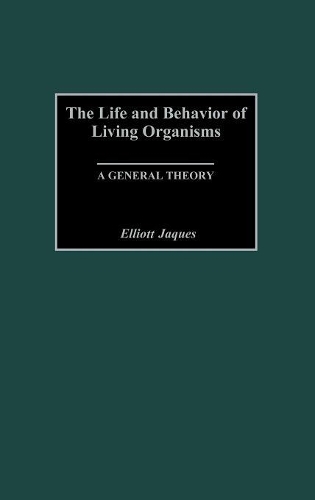 Бумажная книга «The Life and Behavior of Living Organisms: A General Theory», автор Эллиот Жак - фото №1