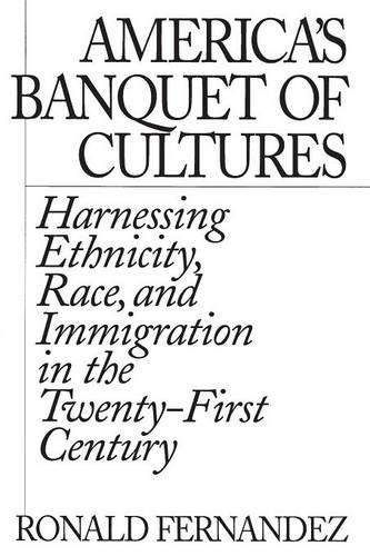Паперова книга «America's Banquet of Cultures: Harnessing Ethnicity, Race, and Immigration in the Twenty-First Century», автор Рональд Фернандес - фото №1