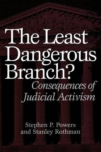 Бумажная книга «The Least Dangerous Branch?: Consequences of Judicial Activism», авторов Стэнли Ротман, Стивен П. Пауэрс - фото №1