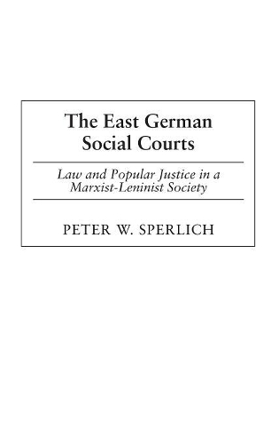Бумажная книга «The East German Social Courts: Law and Popular Justice in a Marxist-Leninist Society», автор Питер В. Сперлих - фото №1