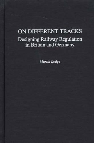 Бумажная книга «On Different Tracks: Designing Railway Regulation in Britain and Germany», автор Мартин Лодж - фото №1