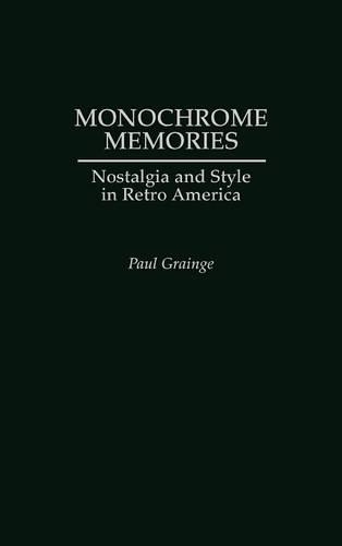 Бумажная книга «Monochrome Memories: Nostalgia and Style in Retro America», автор Пол Грейндж - фото №1