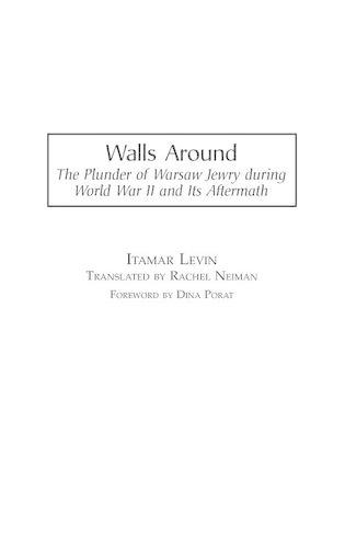 Бумажная книга «Walls Around: The Plunder of Warsaw Jewry during World War II and Its Aftermath», авторов Итамар Левин, Рэйчел Нейман - фото №1