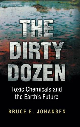 Бумажная книга «The Dirty Dozen: Toxic Chemicals and the Earth's Future», автор Брюс Э. Йохансен - фото №1