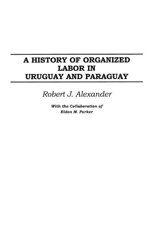 Бумажная книга «A History of Organized Labor in Uruguay and Paraguay», автор Роберт Дж. Александр - фото №1