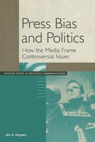 Бумажная книга «Press Bias and Politics: How the Media Frame Controversial Issues», автор Джим А. Куйперс - фото №1