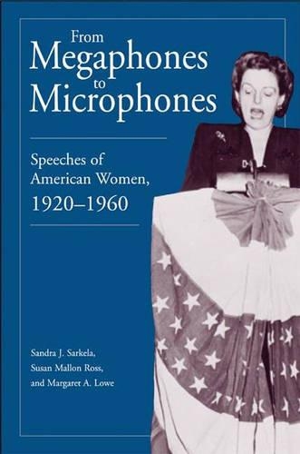 Бумажная книга «From Megaphones to Microphones: Speeches of American Women, 1920-1960», авторов Маргарет Лоу, Сандра Дж. Саркела, Сьюзен Росс - фото №1