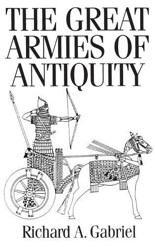 Паперова книга «The Great Armies of Antiquity», автор Річард А. Габріель - фото №1