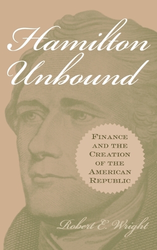 Бумажная книга «Hamilton Unbound: Finance and the Creation of the American Republic», автор Роберт Э. Райт - фото №1