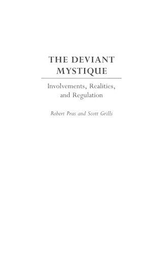 Паперова книга «The Deviant Mystique: Involvements, Realities, and Regulation», авторів Роберт Прус, Скотт Гріллс - фото №1