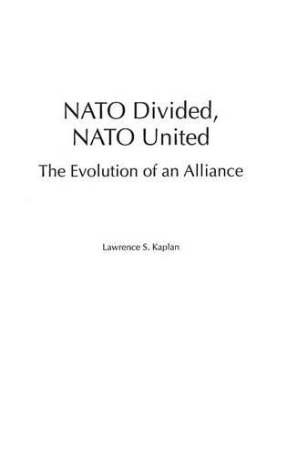 Бумажная книга «NATO Divided, NATO United: The Evolution of an Alliance», автор Лоренс Каплан - фото №1