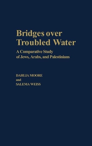 Бумажная книга «Bridges over Troubled Water: A Comparative Study of Jews, Arabs, and Palestinians», авторов Далия Мур, Салем Авейс - фото №1