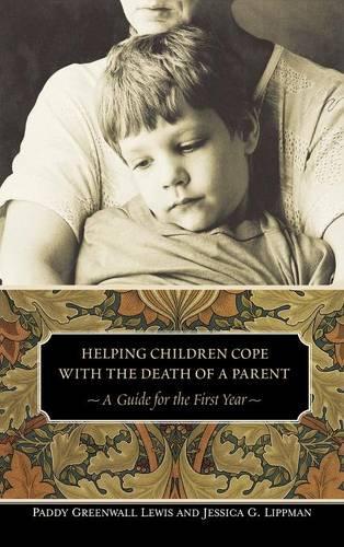 Бумажная книга «Helping Children Cope with the Death of a Parent: A Guide for the First Year», авторов Джессика Г. Липпман, Пэдди Гринволл Льюис - фото №1