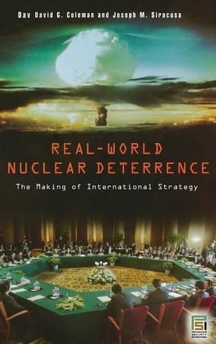 Бумажная книга «Real-World Nuclear Deterrence: The Making of International Strategy», автор Дэвид Г. Колман - фото №1
