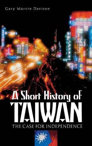 Паперова книга «A Short History of Taiwan: The Case for Independence», автор Гарі М. Девісон - фото №1