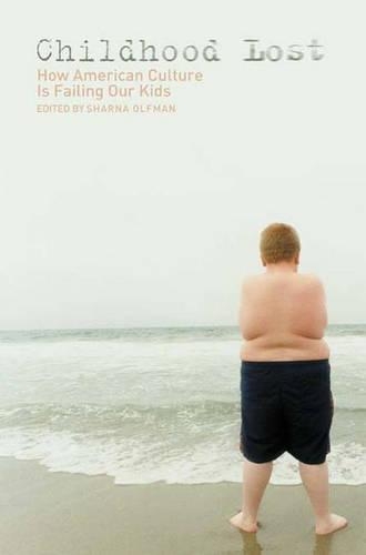 Бумажная книга «Childhood Lost: How American Culture Is Failing Our Kids», автор Шарна Олфман - фото №1