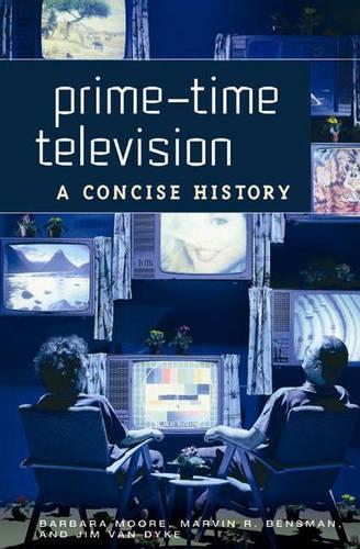 Паперова книга «Prime-Time Television: A Concise History», авторів Барбара Мур, Джим Ван Дайк, Марвін Р. Бенсман - фото №1