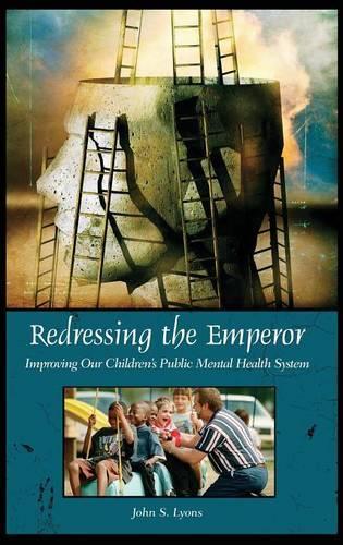 Бумажная книга «Redressing the Emperor: Improving Our Children's Public Mental Health System», автор Джон Лайонс - фото №1