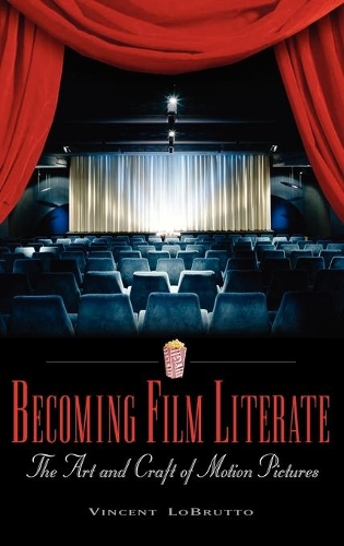 Бумажная книга «Becoming Film Literate: The Art and Craft of Motion Pictures», автор Винсент ЛоБрутто - фото №1