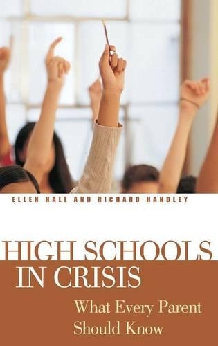 Бумажная книга «High Schools in Crisis: What Every Parent Should Know», авторов Эллен Холл, Ричард Хэндли - фото №1