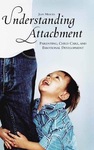 Бумажная книга «Understanding Attachment: Parenting, Child Care, and Emotional Development», автор Жан Мерсер - фото №1