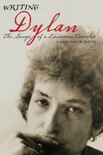 Бумажная книга «Writing Dylan: The Songs of a Lonesome Traveler», автор Ларри Дэвид Смит - фото №1